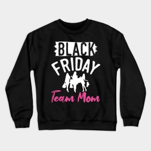 Black Friday Team Mom Crewneck Sweatshirt